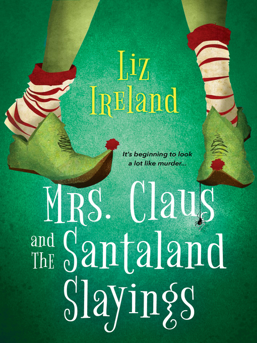 Title details for Mrs. Claus and the Santaland Slayings by Liz Ireland - Available